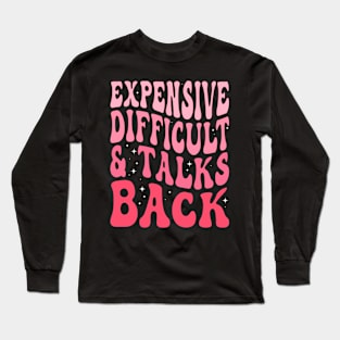 Expensive Difficult And Talks Back Mothers Day ( On Back ) Long Sleeve T-Shirt
